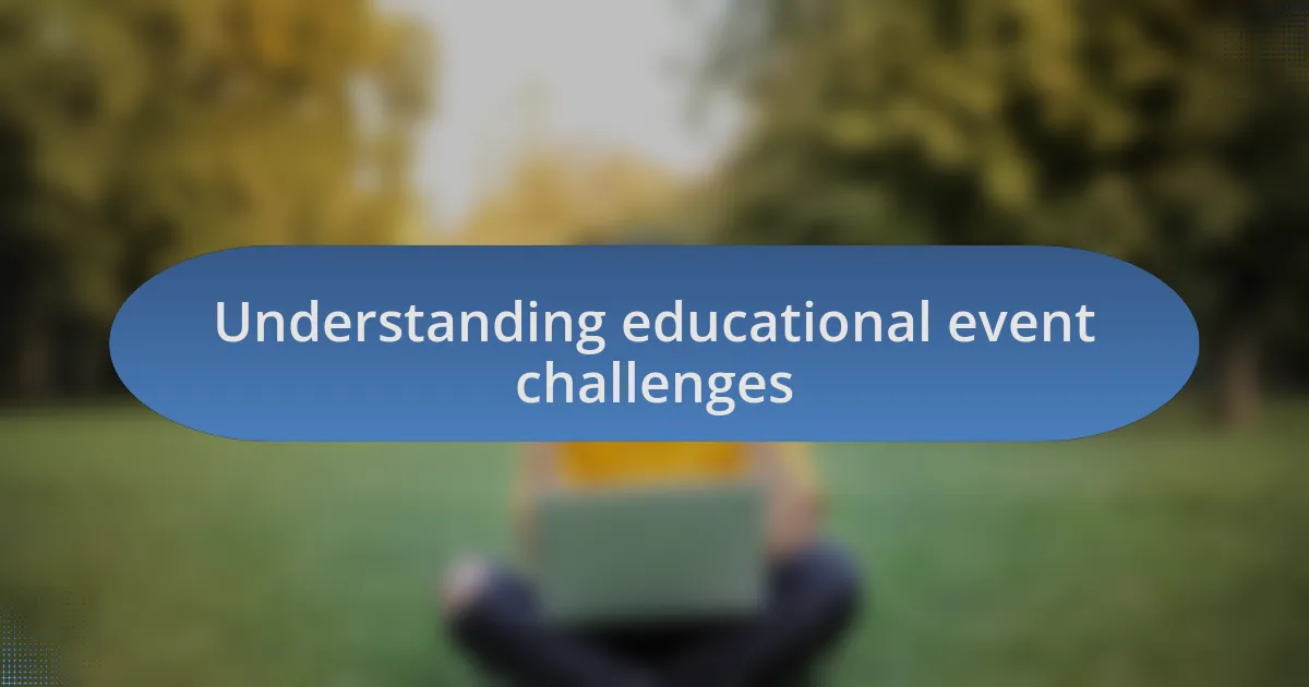 Understanding educational event challenges