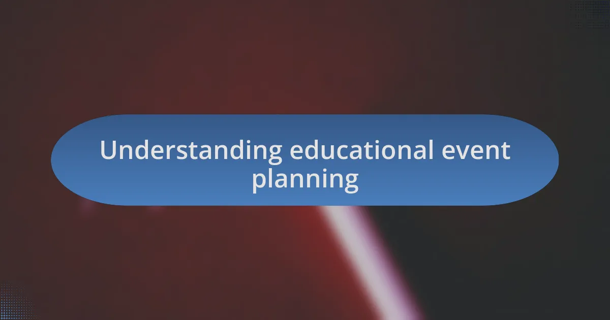 Understanding educational event planning