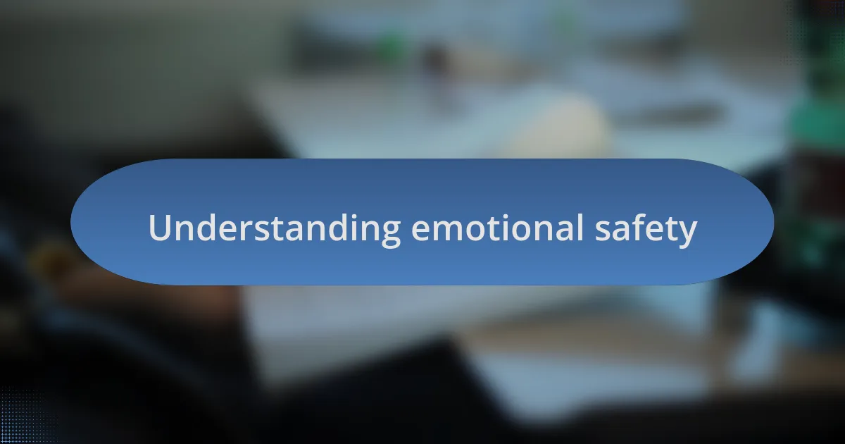 Understanding emotional safety
