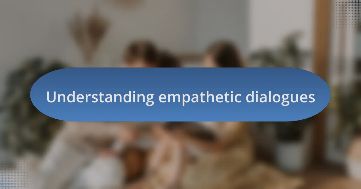 Understanding empathetic dialogues