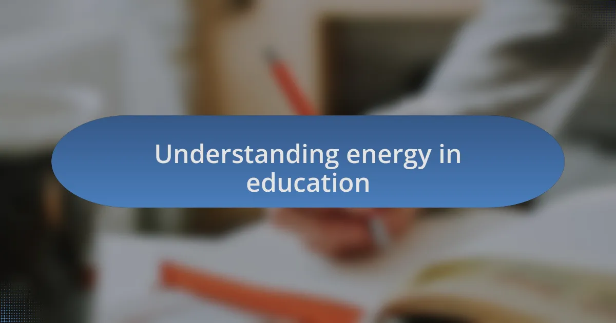 Understanding energy in education