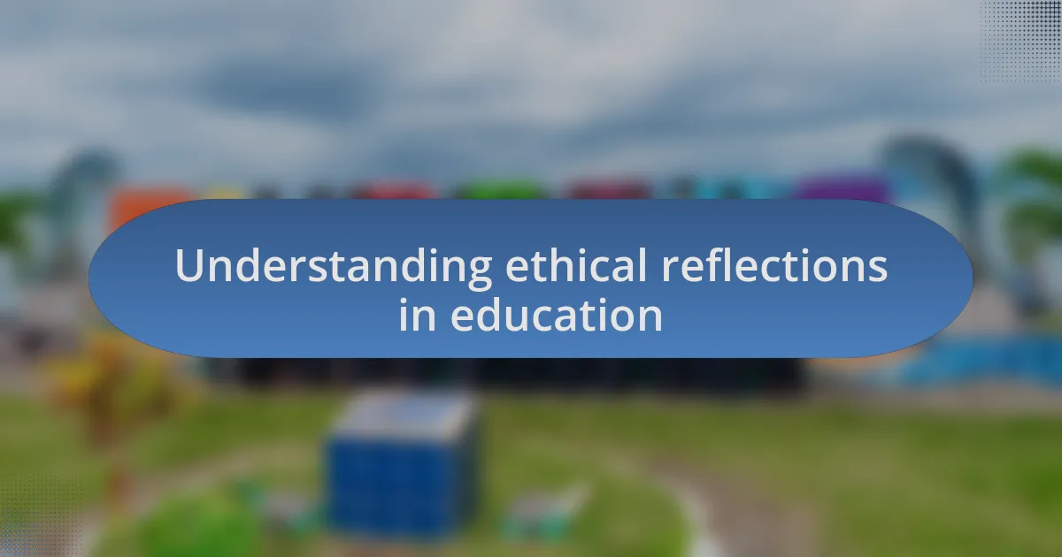Understanding ethical reflections in education