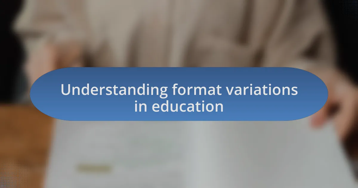 Understanding format variations in education