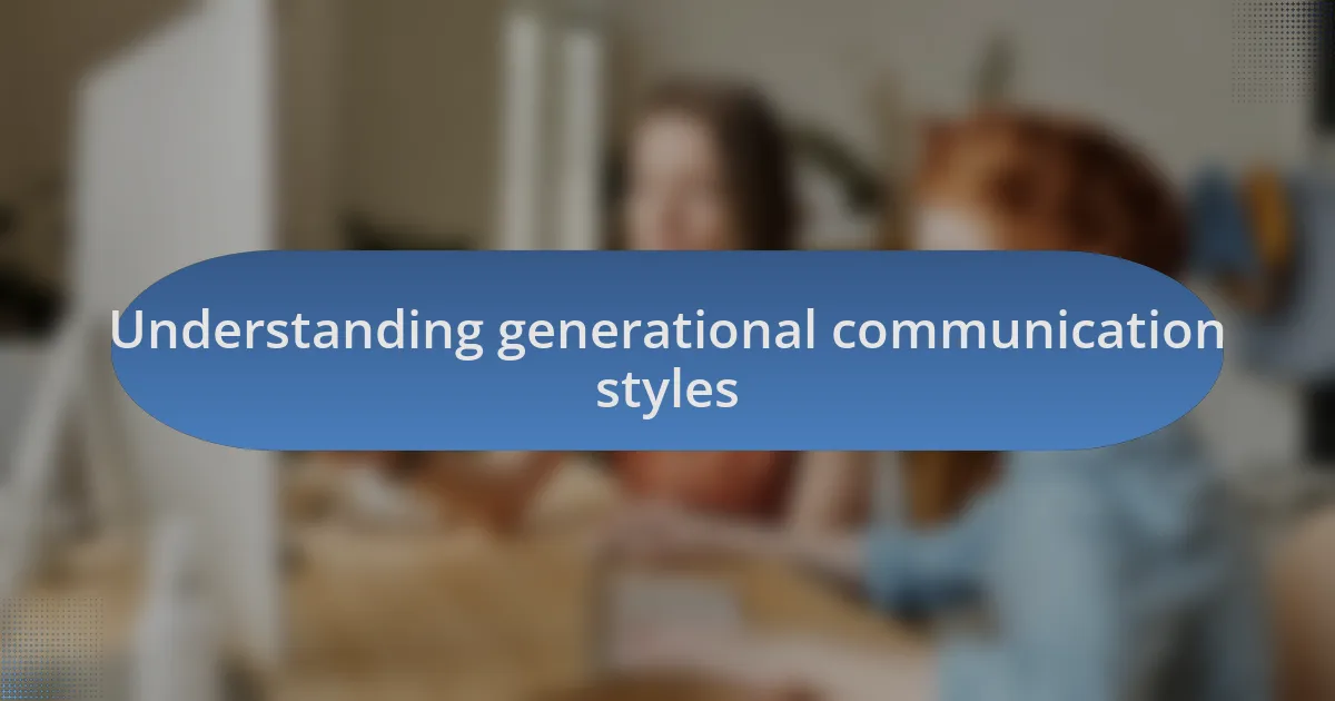 Understanding generational communication styles