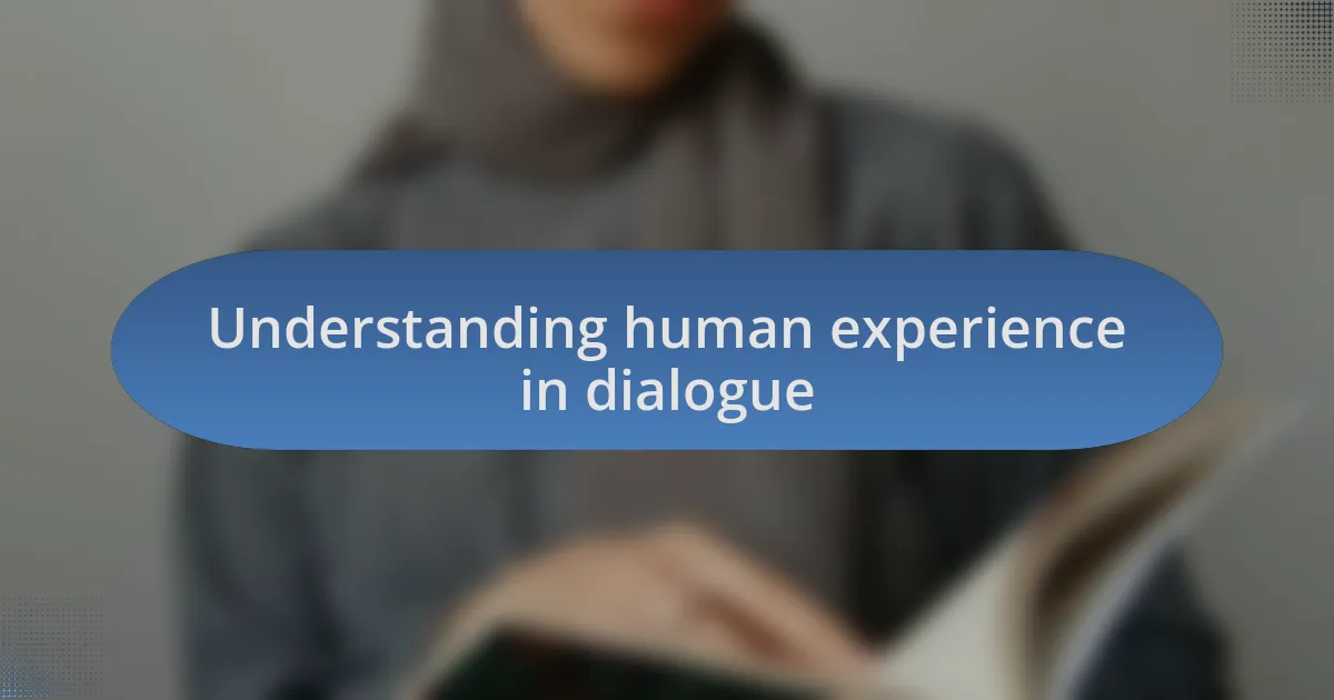 Understanding human experience in dialogue