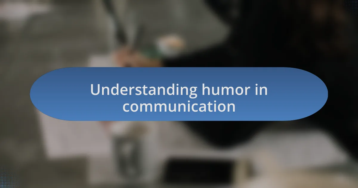 Understanding humor in communication
