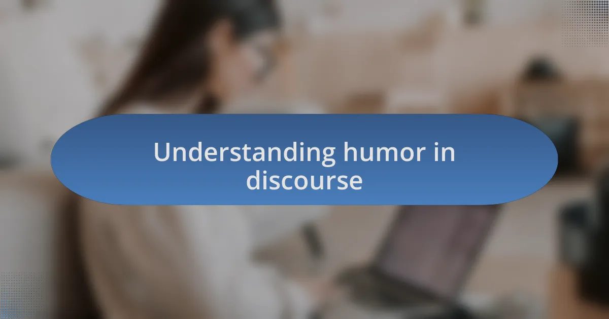 Understanding humor in discourse