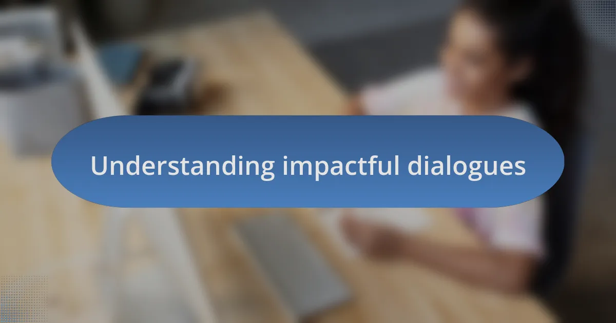 Understanding impactful dialogues