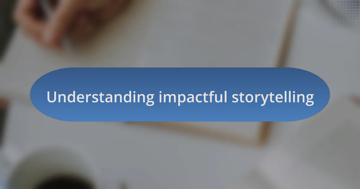 Understanding impactful storytelling