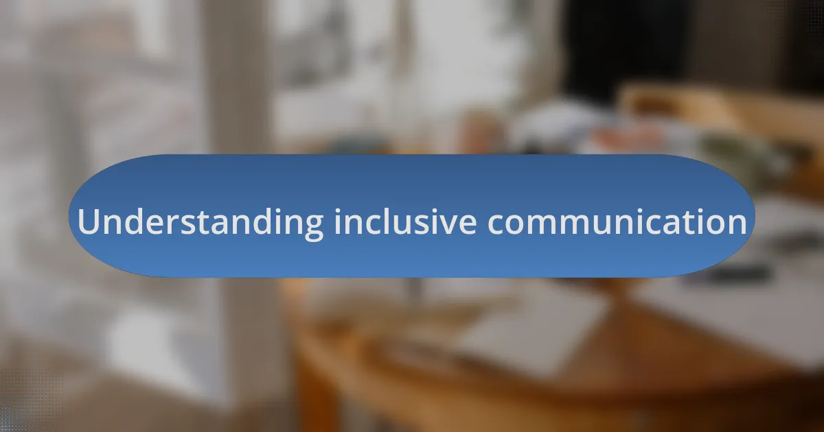 Understanding inclusive communication