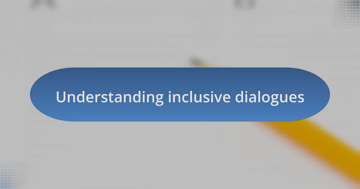 Understanding inclusive dialogues