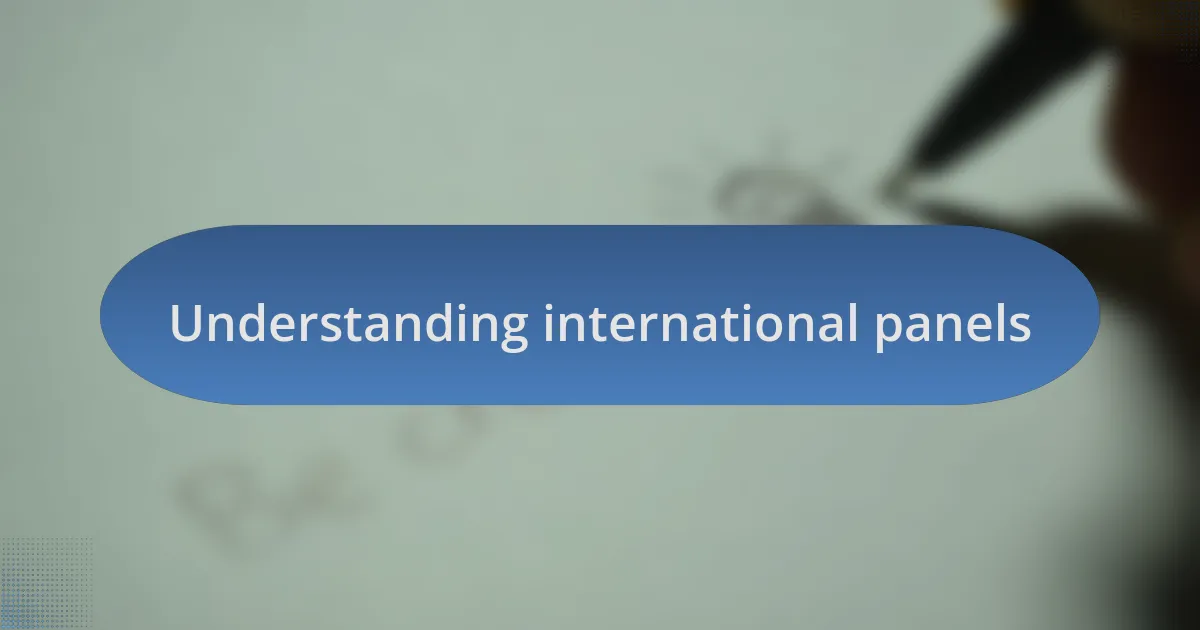 Understanding international panels