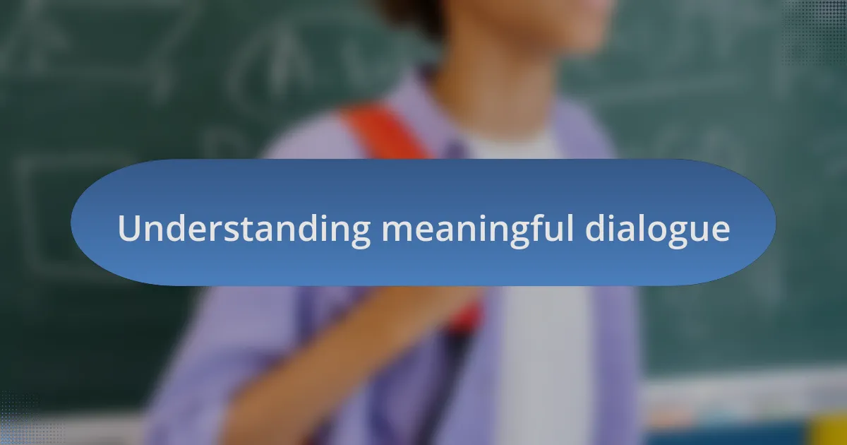Understanding meaningful dialogue
