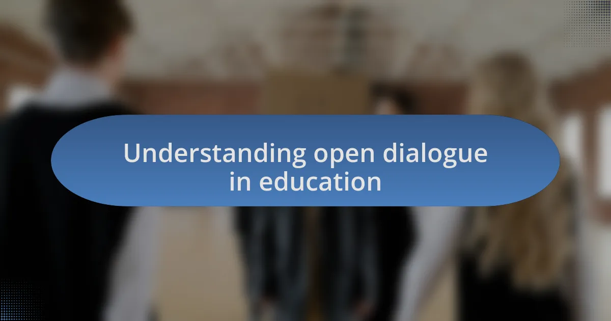 Understanding open dialogue in education