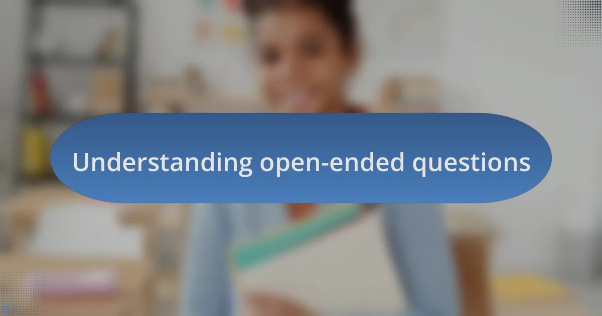 Understanding open-ended questions