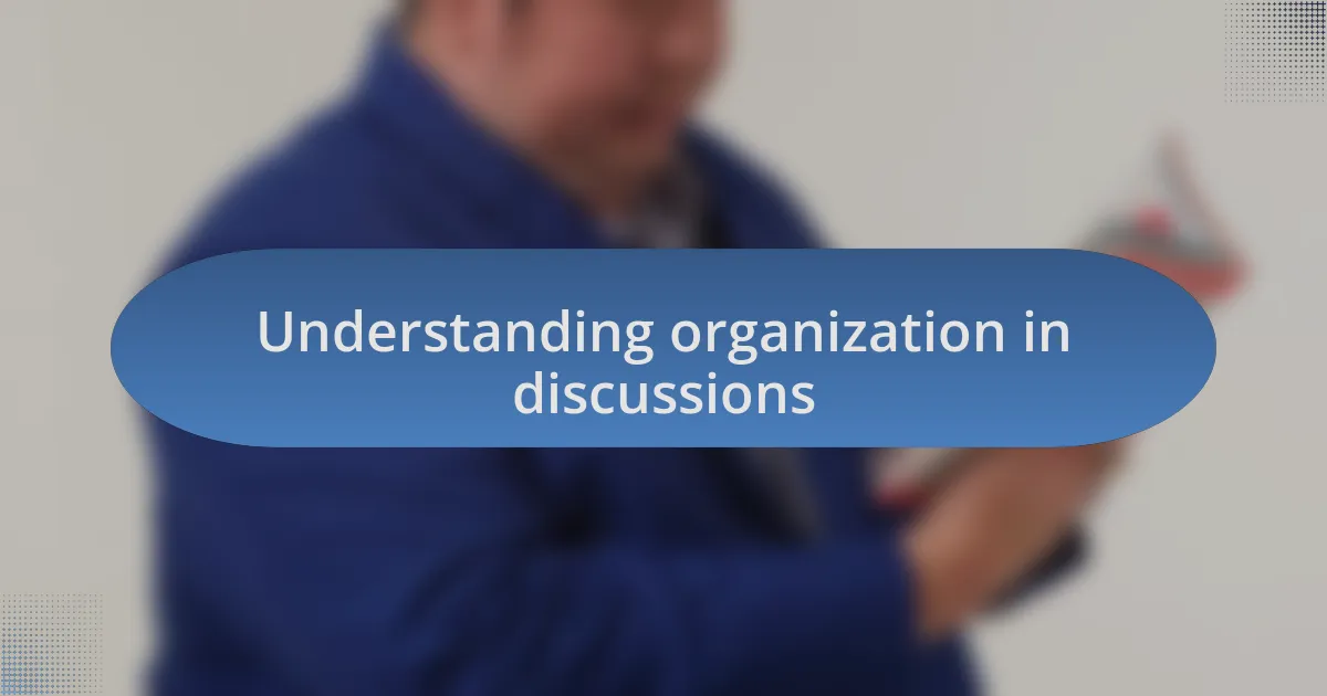 Understanding organization in discussions