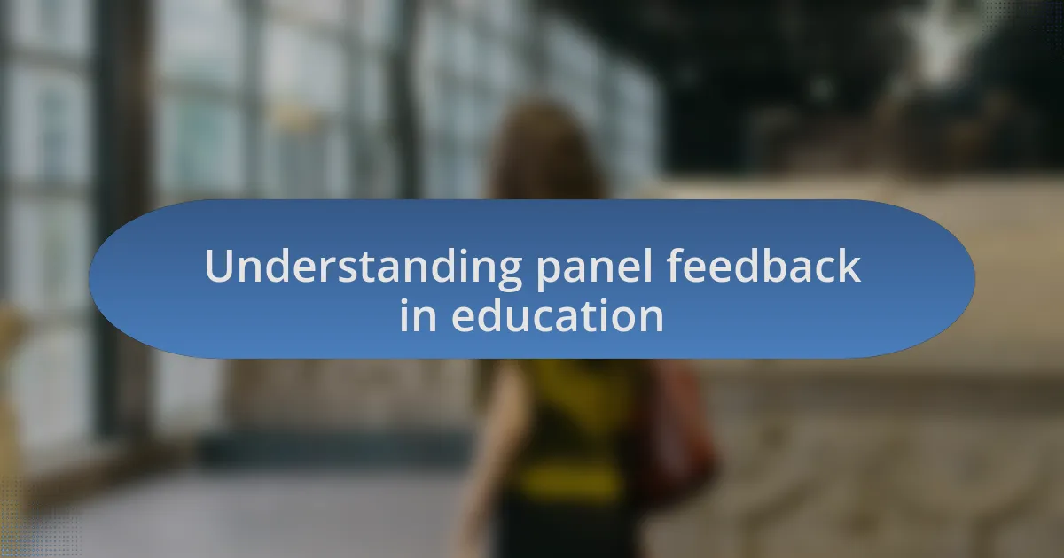 Understanding panel feedback in education