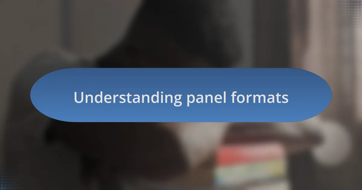 Understanding panel formats