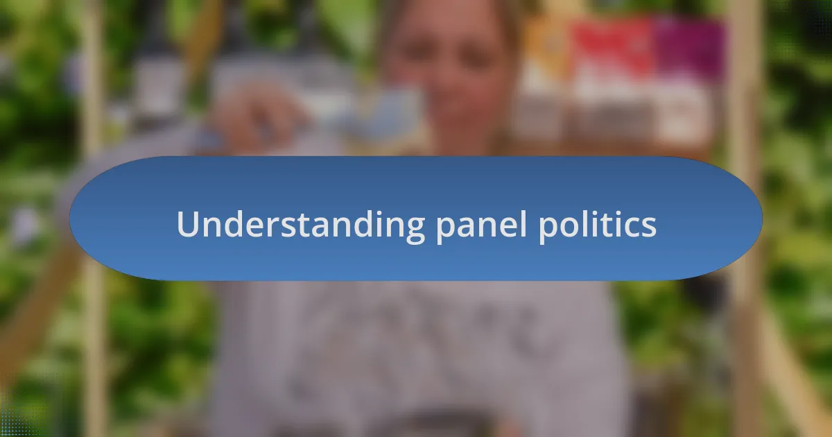 Understanding panel politics