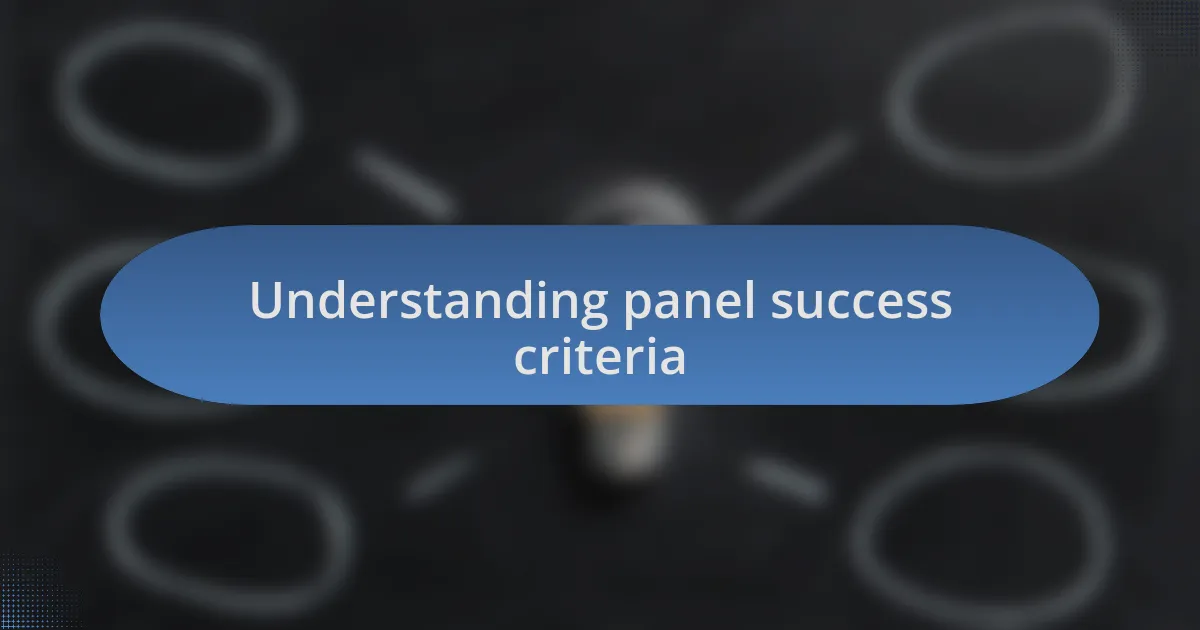 Understanding panel success criteria