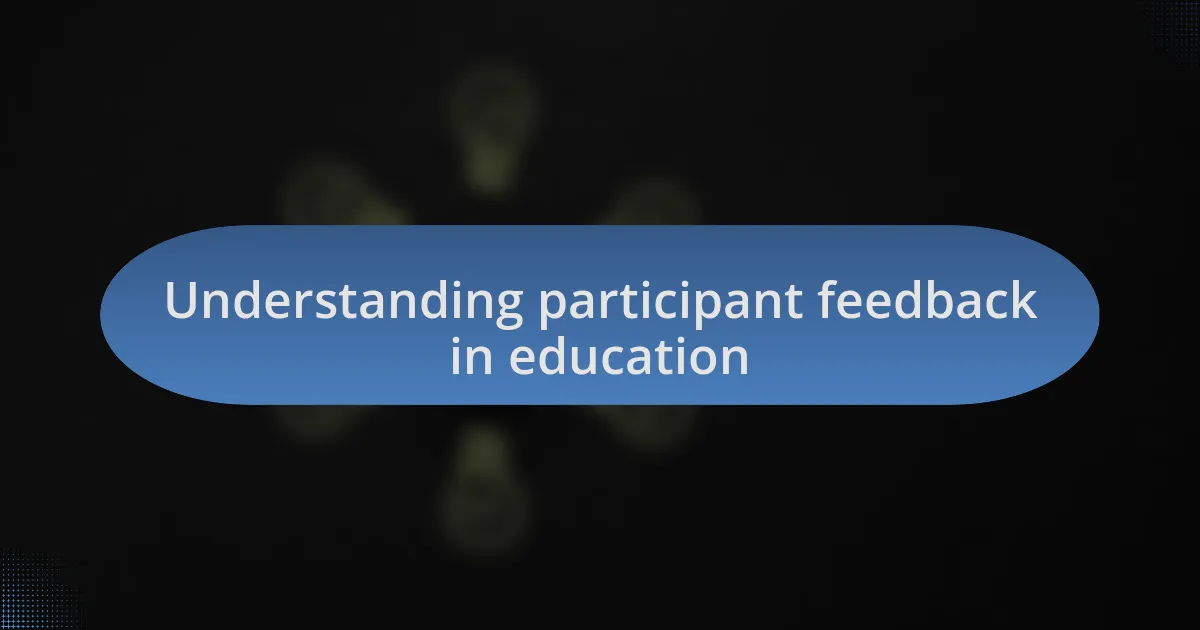 Understanding participant feedback in education
