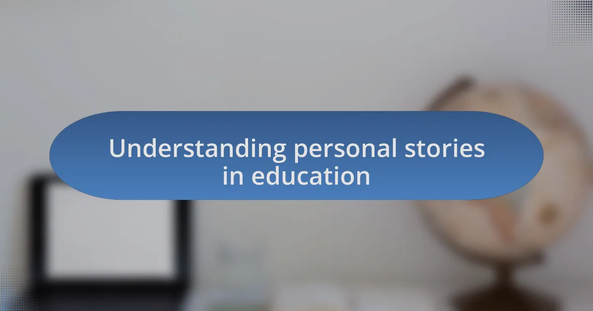 Understanding personal stories in education