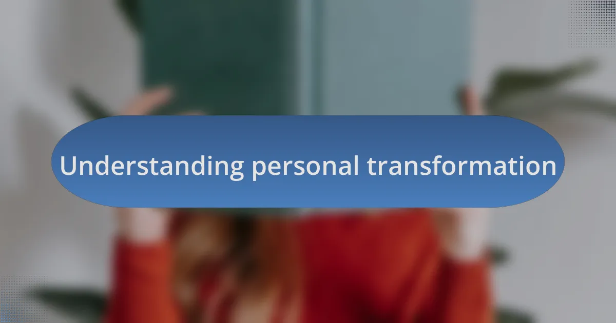 Understanding personal transformation