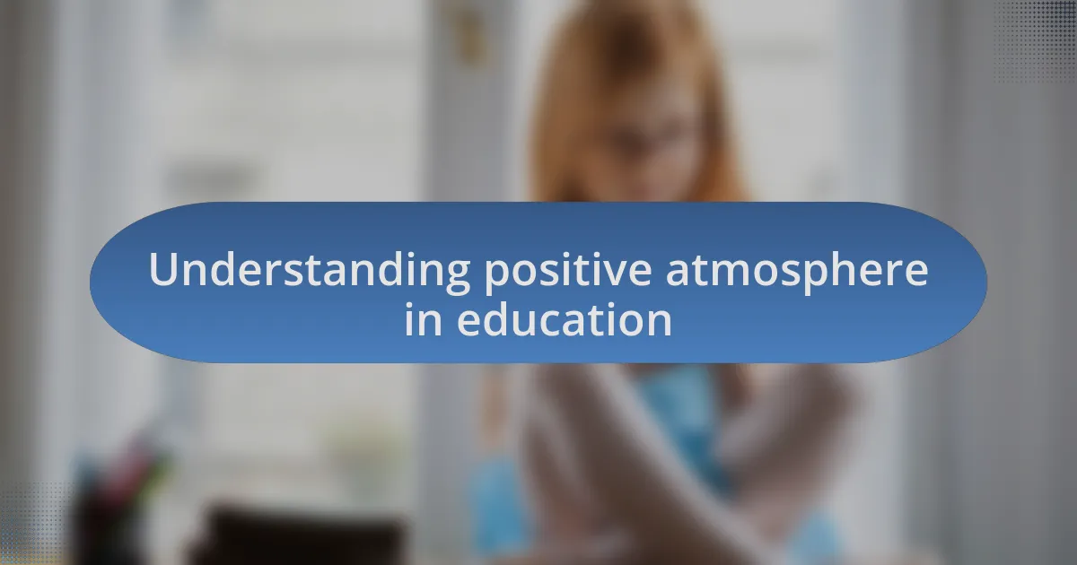 Understanding positive atmosphere in education