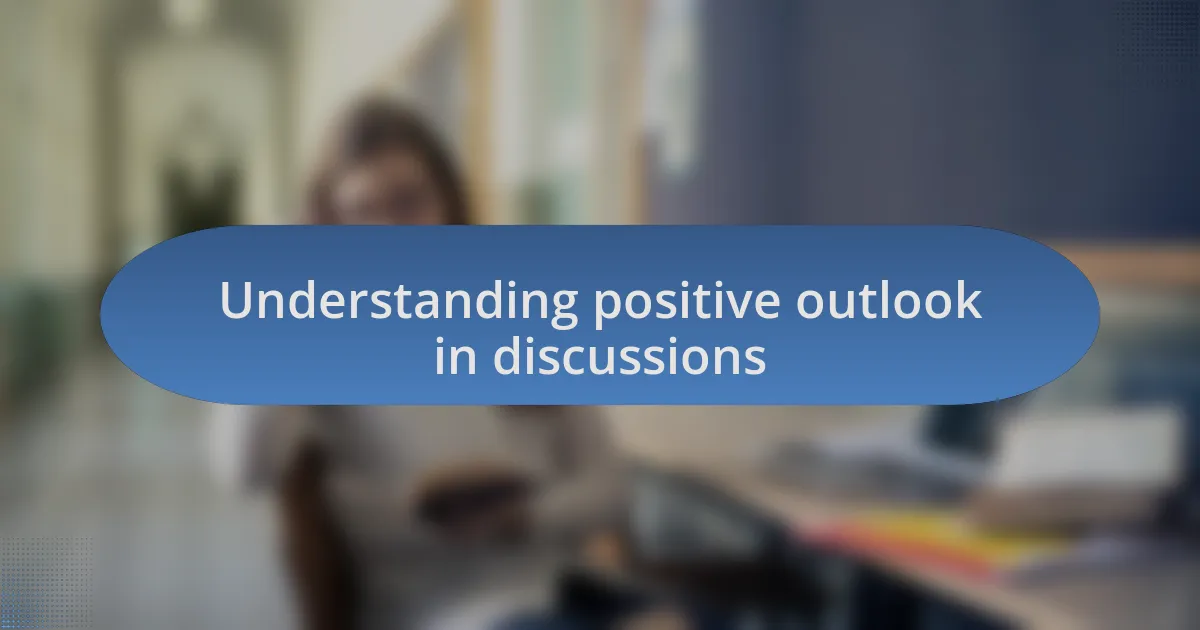 Understanding positive outlook in discussions
