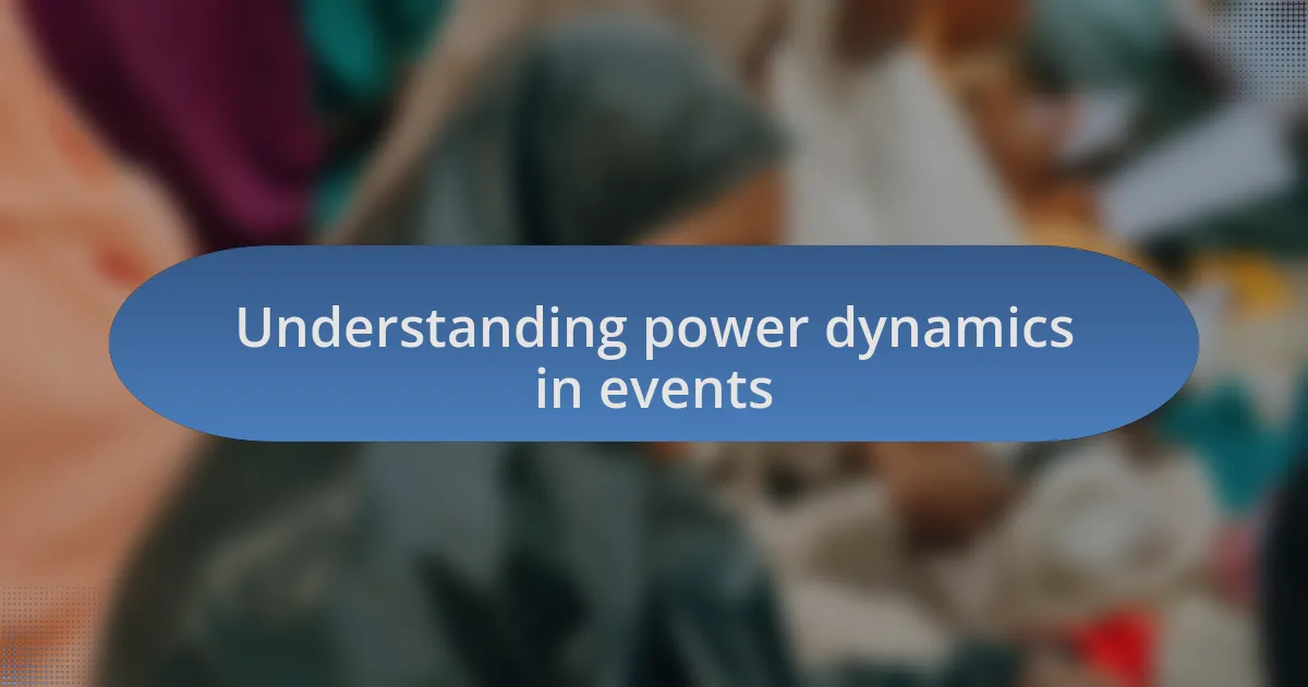 Understanding power dynamics in events