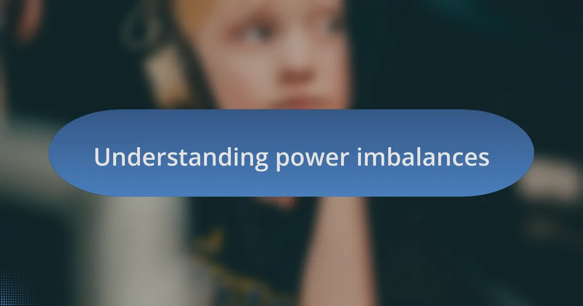 Understanding power imbalances