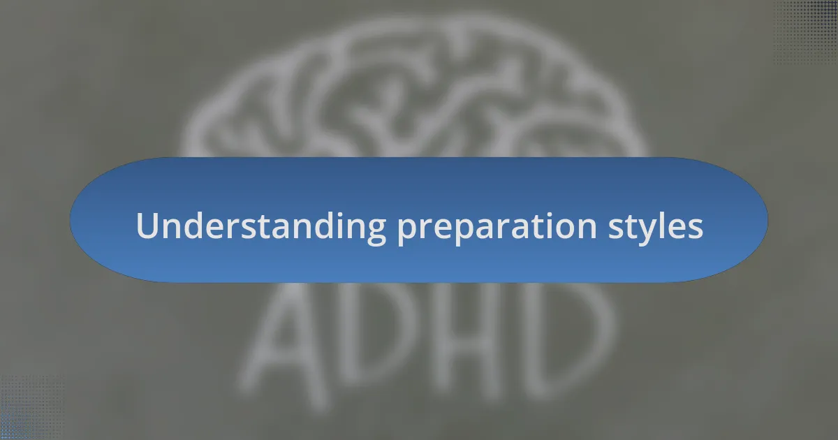 Understanding preparation styles