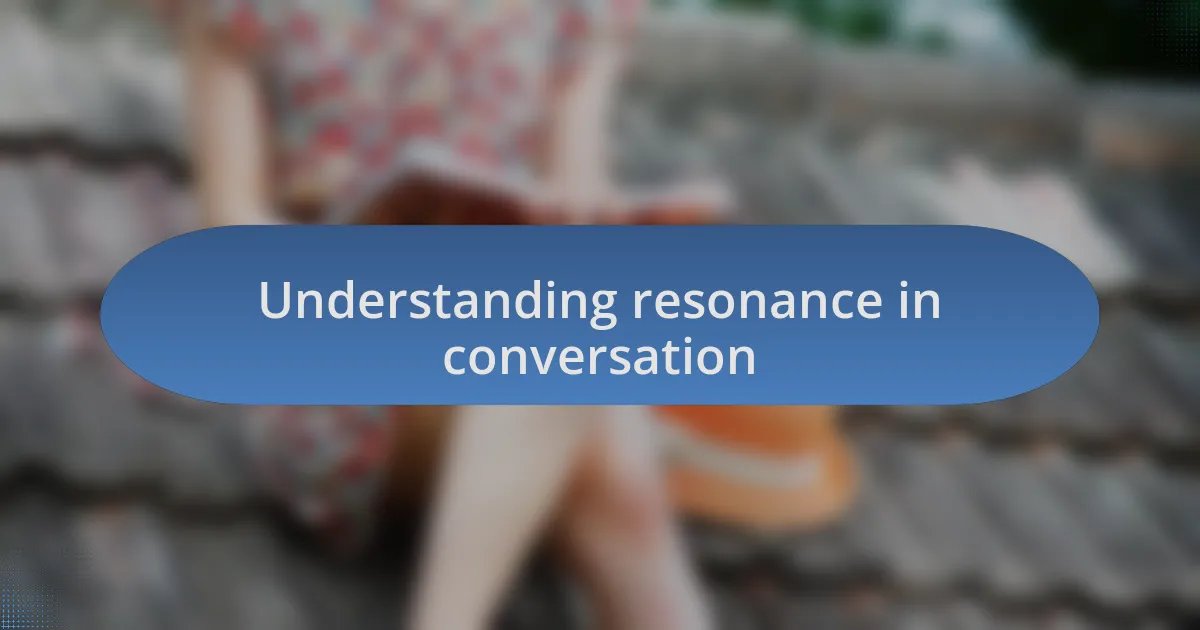 Understanding resonance in conversation