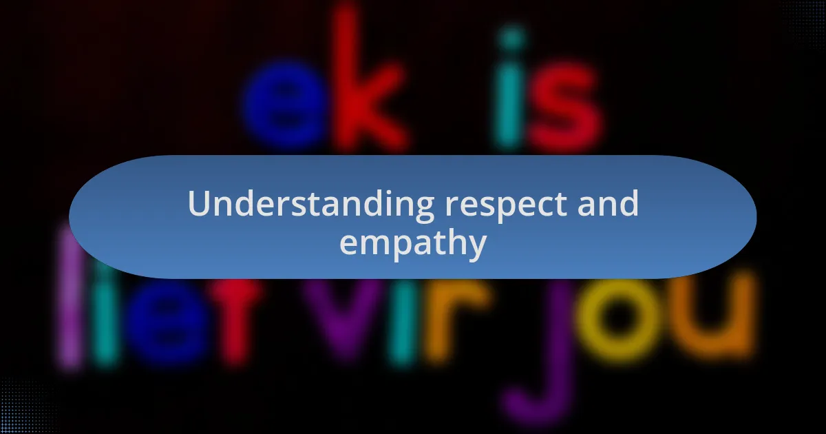 Understanding respect and empathy