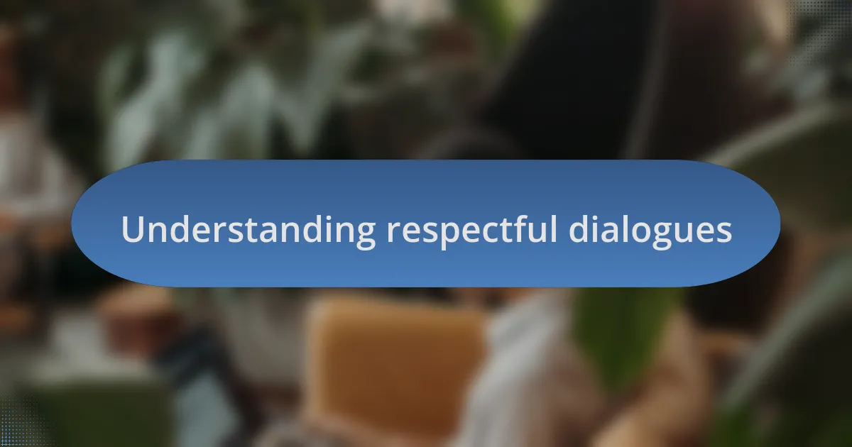 Understanding respectful dialogues