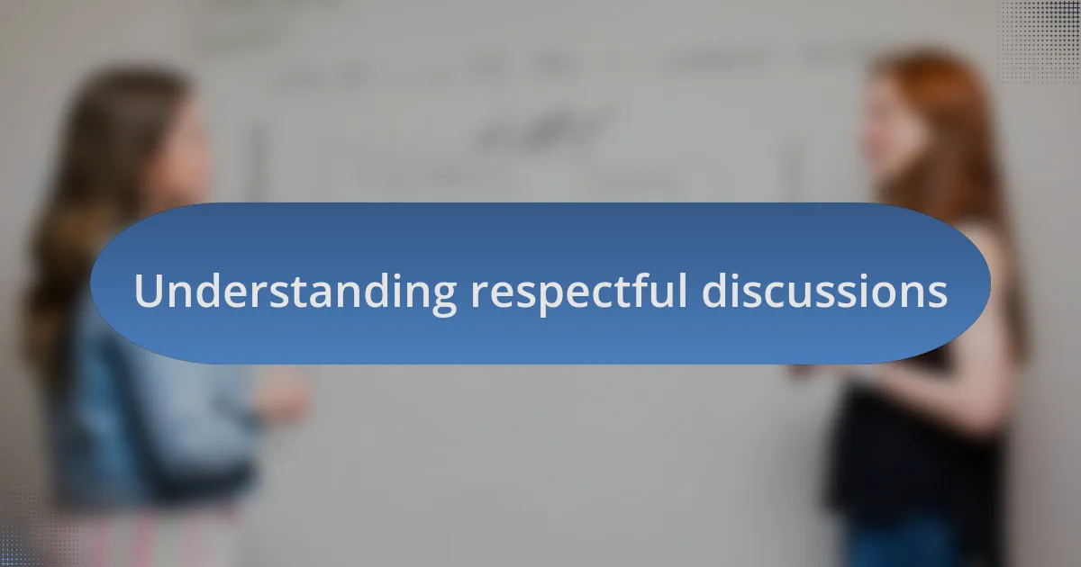 Understanding respectful discussions