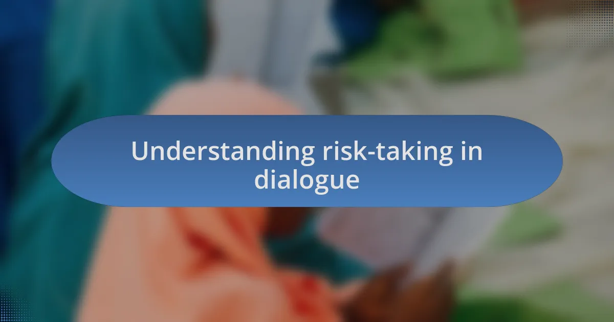 Understanding risk-taking in dialogue