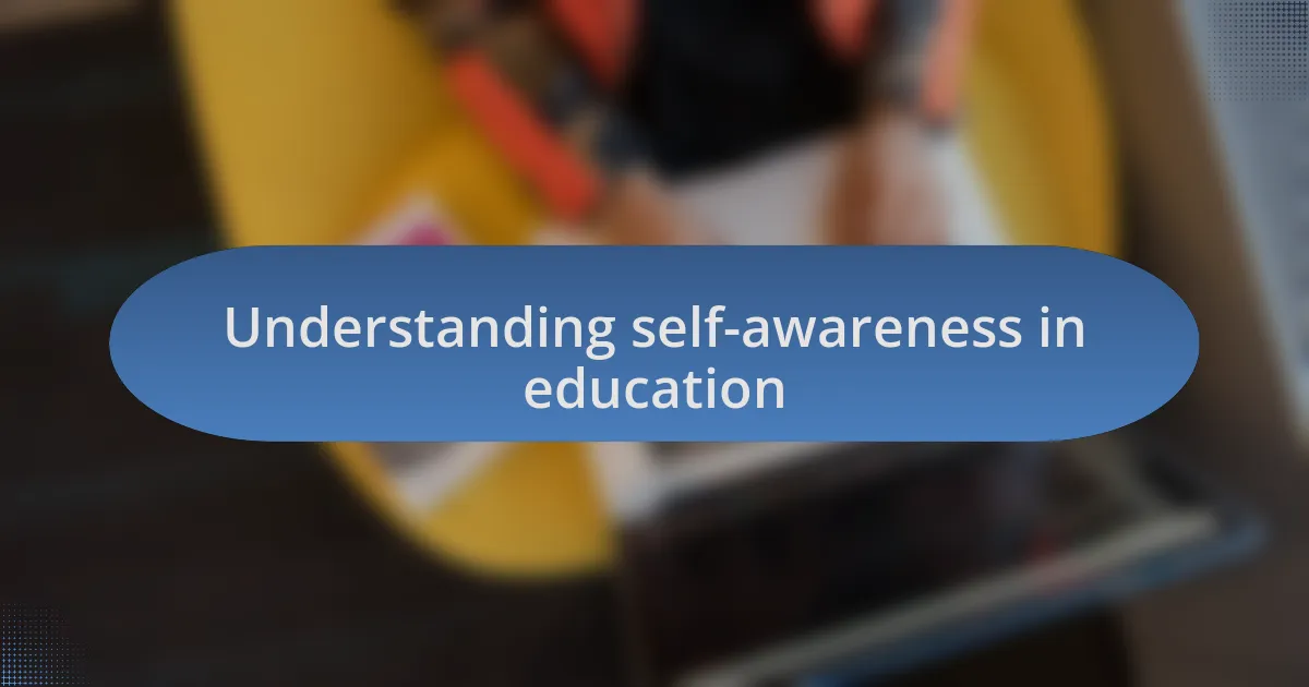 Understanding self-awareness in education