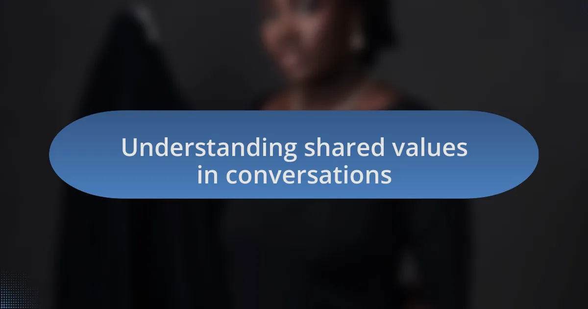 Understanding shared values in conversations