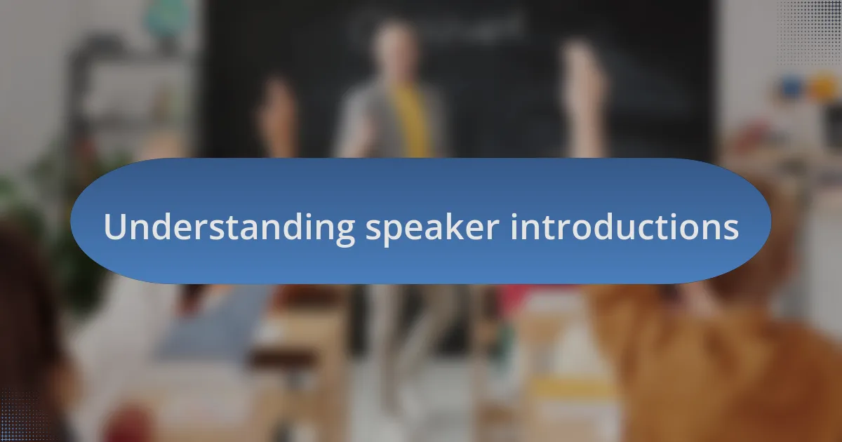 Understanding speaker introductions