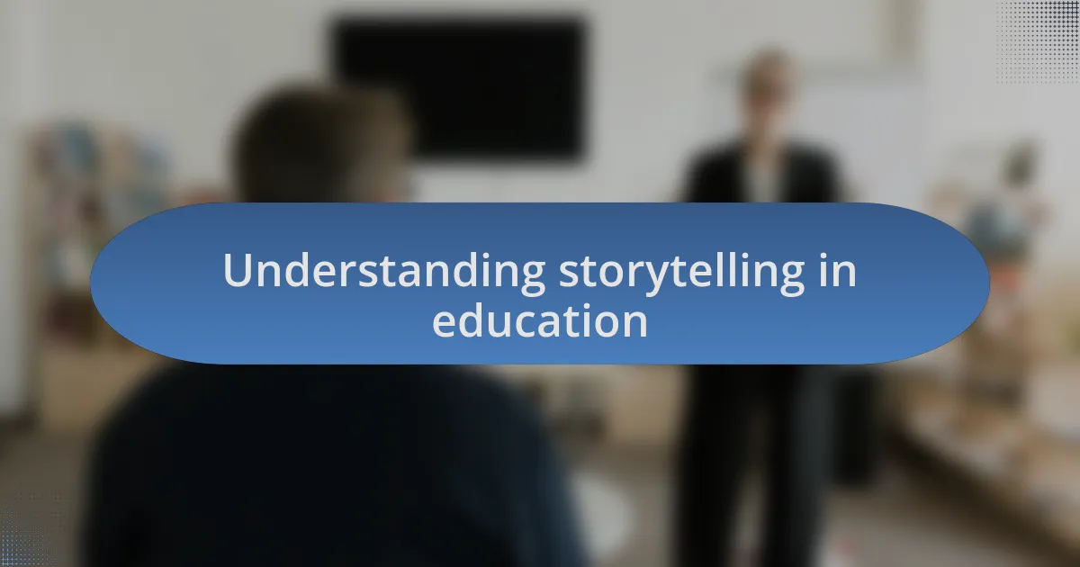 Understanding storytelling in education