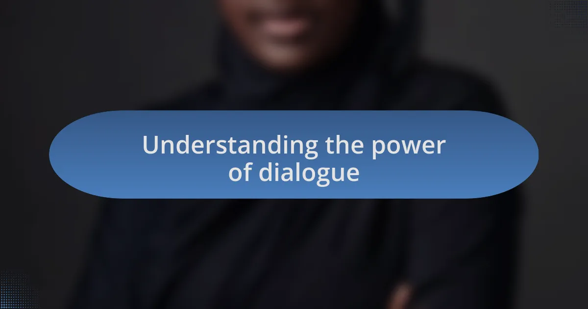 Understanding the power of dialogue