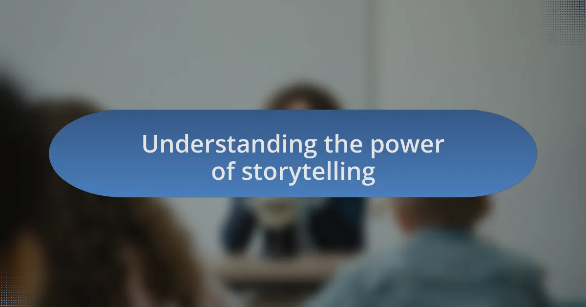 Understanding the power of storytelling