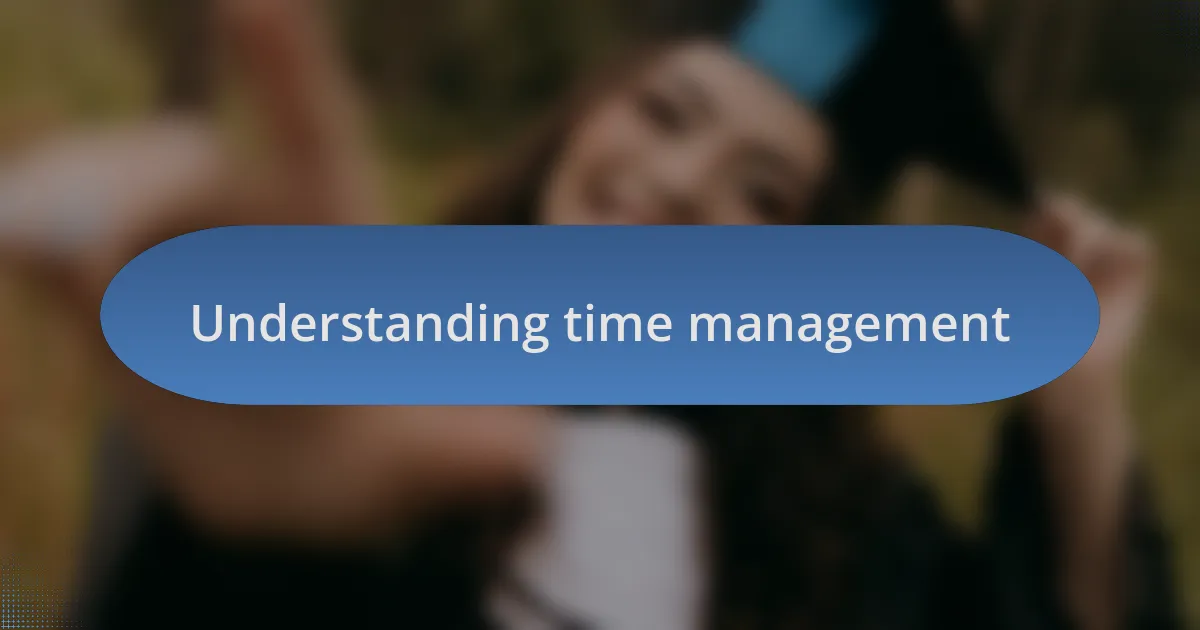 Understanding time management
