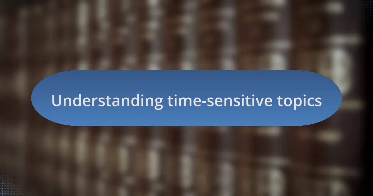 Understanding time-sensitive topics