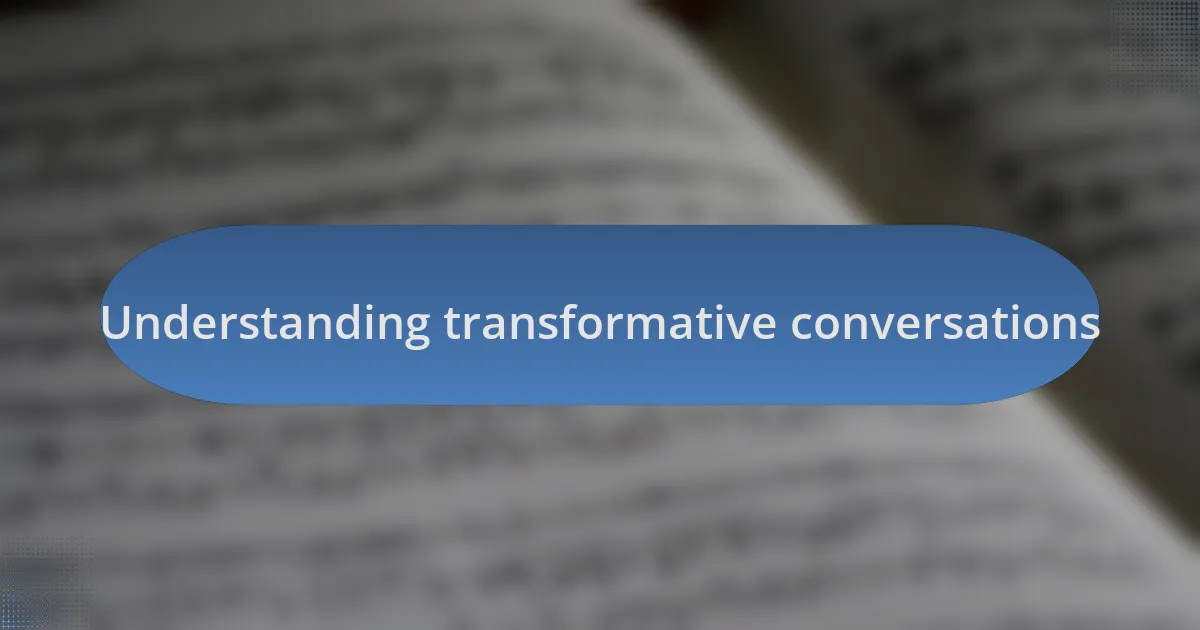 Understanding transformative conversations