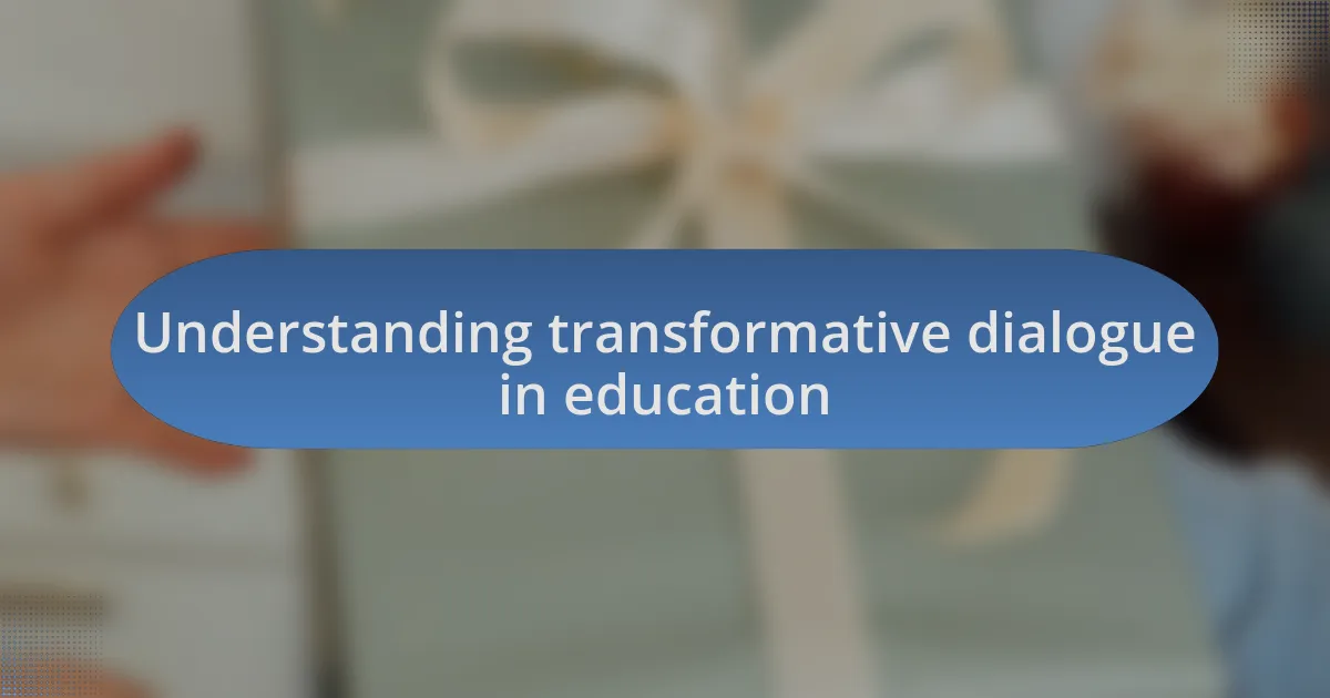 Understanding transformative dialogue in education