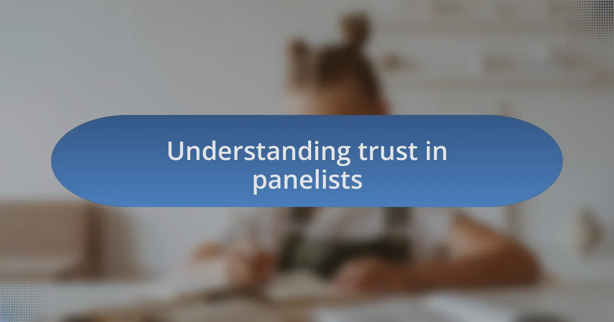 Understanding trust in panelists