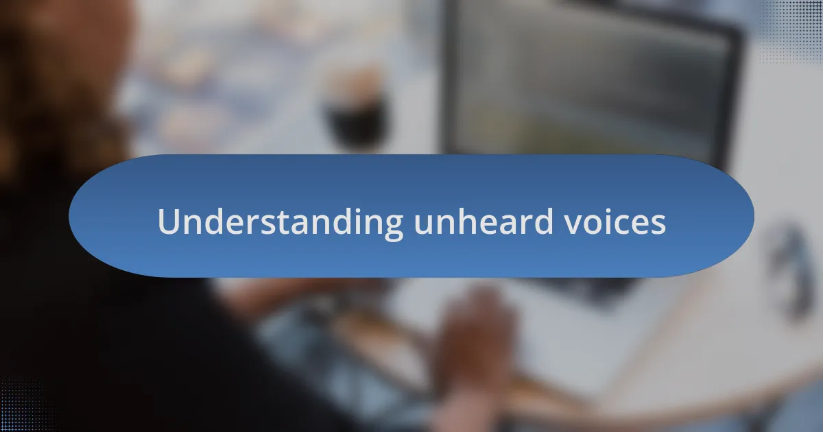 Understanding unheard voices
