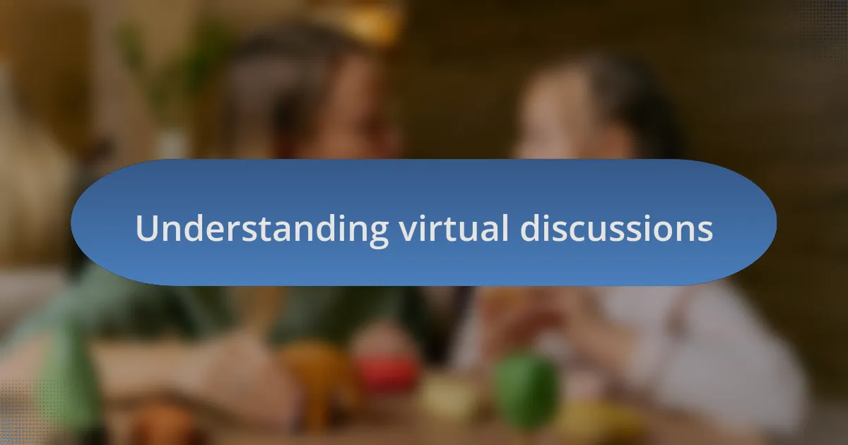 Understanding virtual discussions
